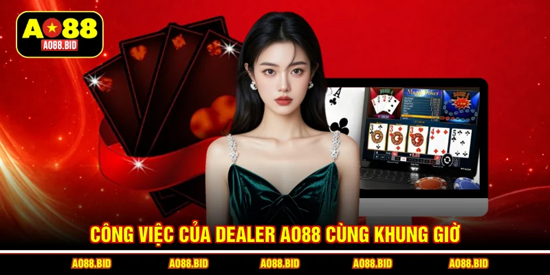Dealer AO88 - Khám phá công việc mới 2026 với thu nhập khủng
