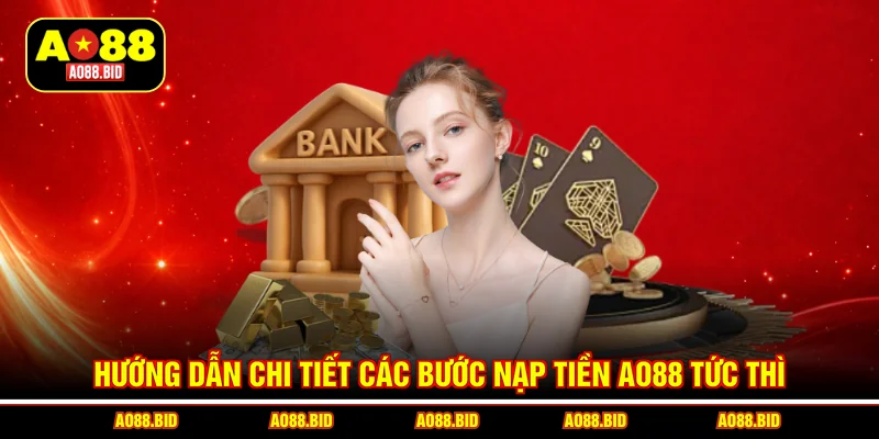 Nạp tiền AO88 - Hỗ trợ thực hiện nhanh chỉ với vài bước