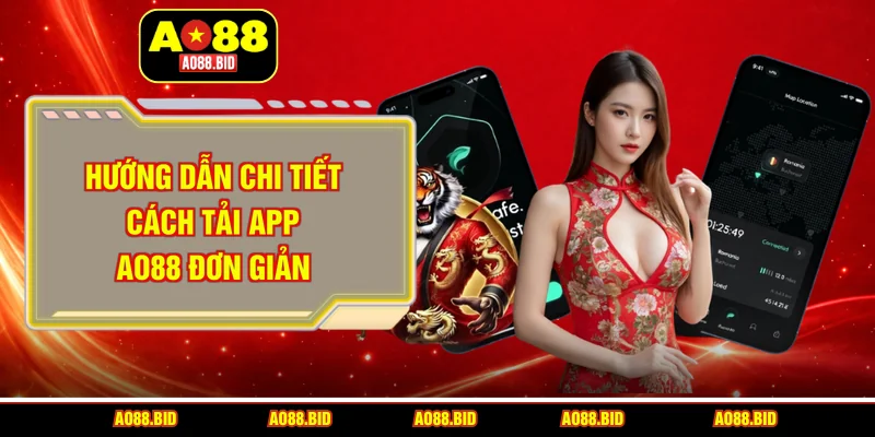 Tải app AO88 siêu nhanh, giải trí tiện lợi chỉ trong 2 phút