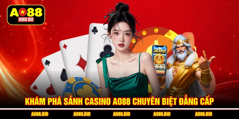Casino AO88 - Bắt Nhịp Trò Chơi Theo Phong Cách Riêng