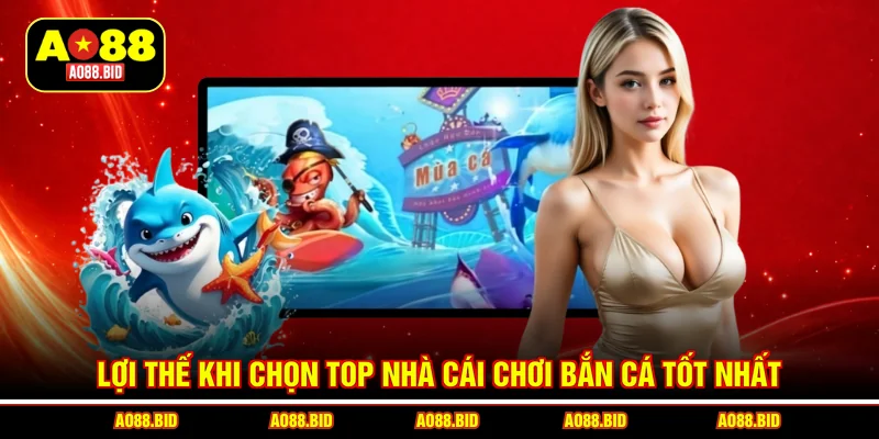 Top nhà cái chơi bắn cá tốt nhất 2026 gọi tên ai?