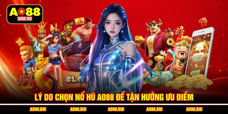 Nổ Hũ AO88 - Hơn 700 Thể Loại Game Slots, Quay Là Ghiền