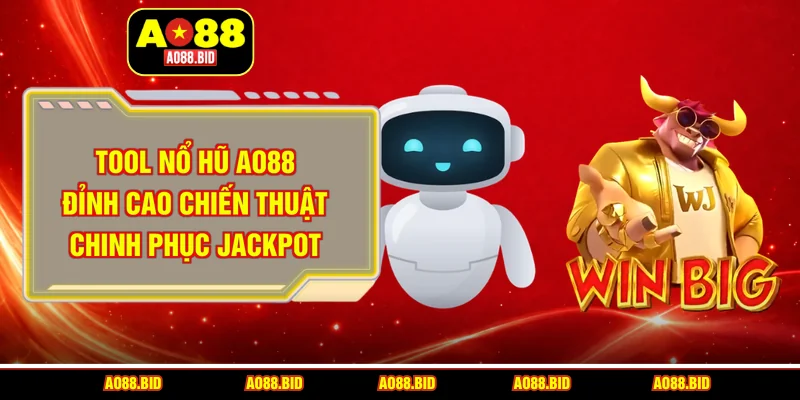 Tool nổ hũ AO88 – Đỉnh cao chiến thuật chinh phục jackpot