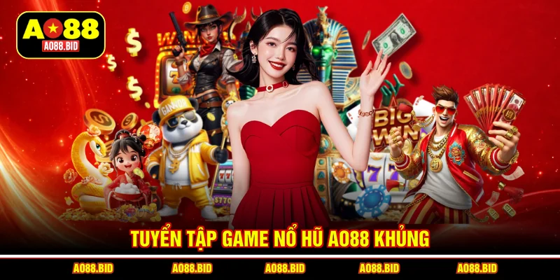 Nổ Hũ AO88 - Hơn 700 Thể Loại Game Slots, Quay Là Ghiền